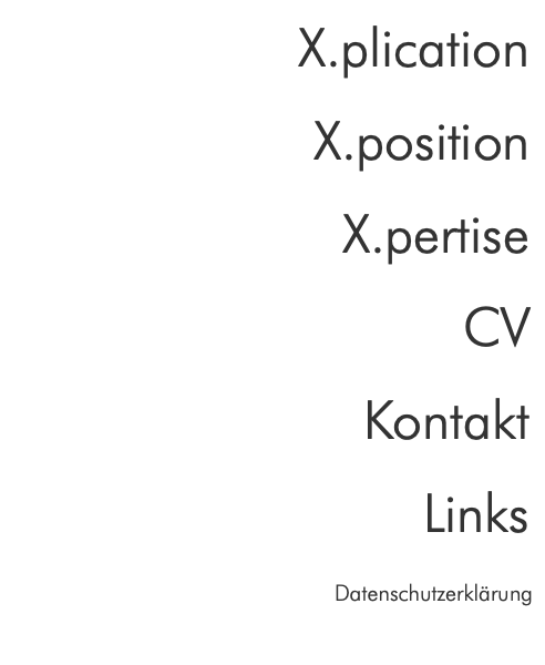 X.plication X.position X.pertise CV Kontakt Links Datenschutzerklärung  